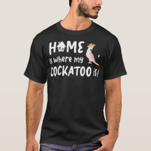 Camiseta Casa de mujeres donde mi Cockatoo regala regalos p