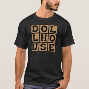 Camiseta Casa de muñecas, hogar para muñecas