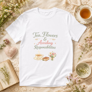 Camiseta casa de Té, Flores y Evitando Responsabilidades