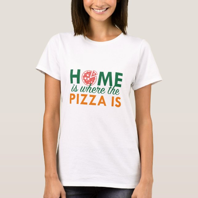 Camiseta Casa Es Donde Está La Pizza (Anverso)