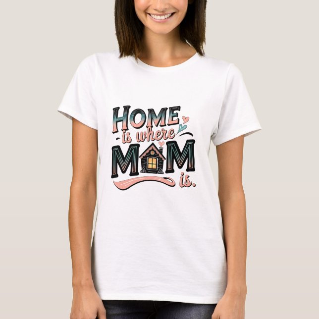 Camiseta Casa es donde está mamá, regalo del Día de la Madr (Anverso)