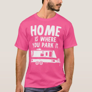 Camiseta Casa Es Donde Lo Aparcas - Rv Camper Trailer