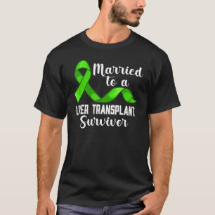 Camiseta Casado Con Un Trasplante De Hígado