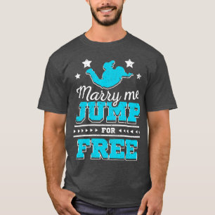 Camiseta Cásate conmigo para saltar gratis en paracaidismo