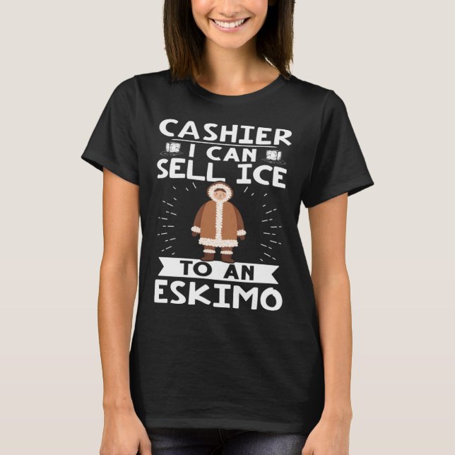 Camiseta Cashier I Can Sell Ice To An Eskimo (Anverso)