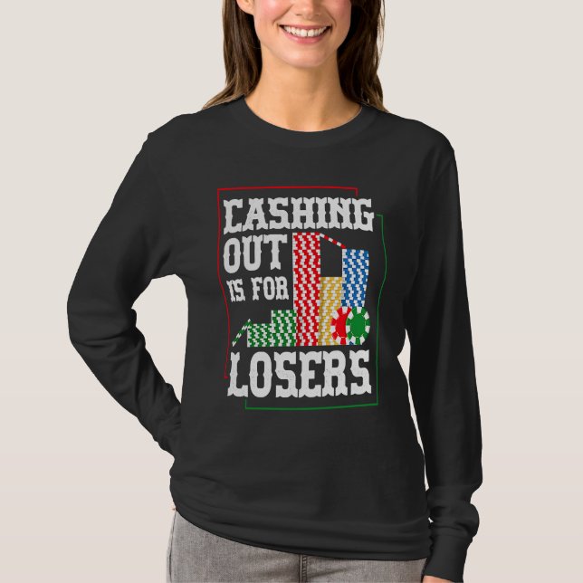 Camiseta Cashing out is for losers for a Poker player (Anverso)