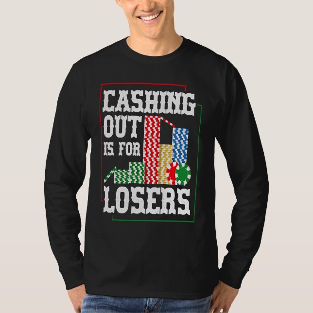 Camiseta Cashing out is for losers for a Poker player (Anverso)