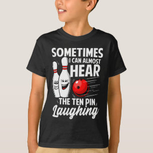 Camiseta Casi Puedo Oír El Té De La Bola De 10 Pines Riendo