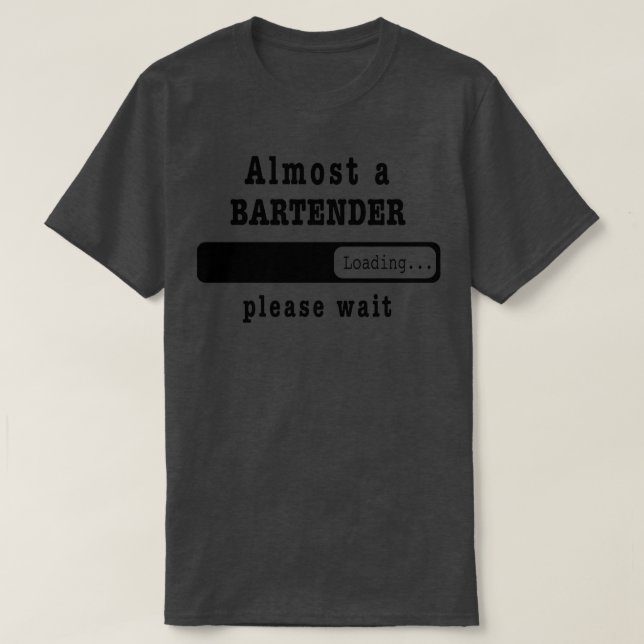 Camiseta Casi un Bartender Loding PLease espera Funny Barte (Diseño del anverso)