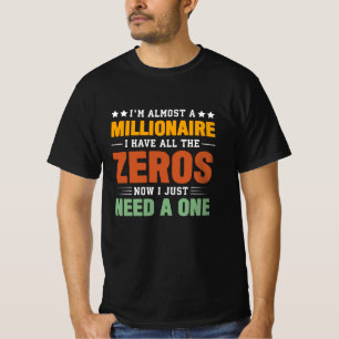 Camiseta Casi un millonario: Todos los ceros, solo necesita