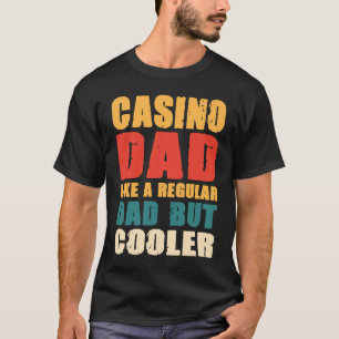 Camiseta Casino Dad Me Gusta Un Papá Corriente Pero Mucho M