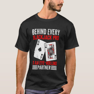 Camiseta Casino DETRÁS DE CADA JUGADOR DE BLACKJACK Funny B