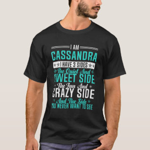 Camiseta Cassandra I Have 3 Sides  Name Humor Nickname