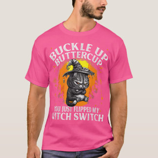 Camiseta Cat Buckle Up Buttercup You Just Flipped My Witch 