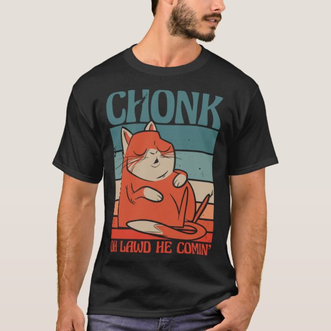 Camiseta Cat Chonk Oh lawd he comin (Anverso)