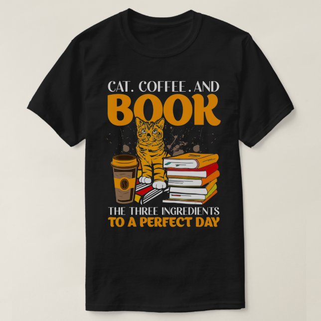 Camiseta Cat Coffee And Book The Three Ingredients To A Per (Diseño del anverso)