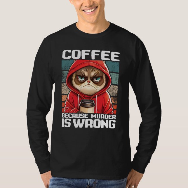 Camiseta Cat Coffee I Coffee because murder is wrong  2 (Anverso)