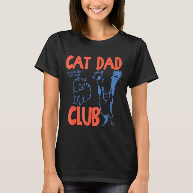 Camiseta Cat Dad Club Funny Life Is Better With Cats  (Anverso)