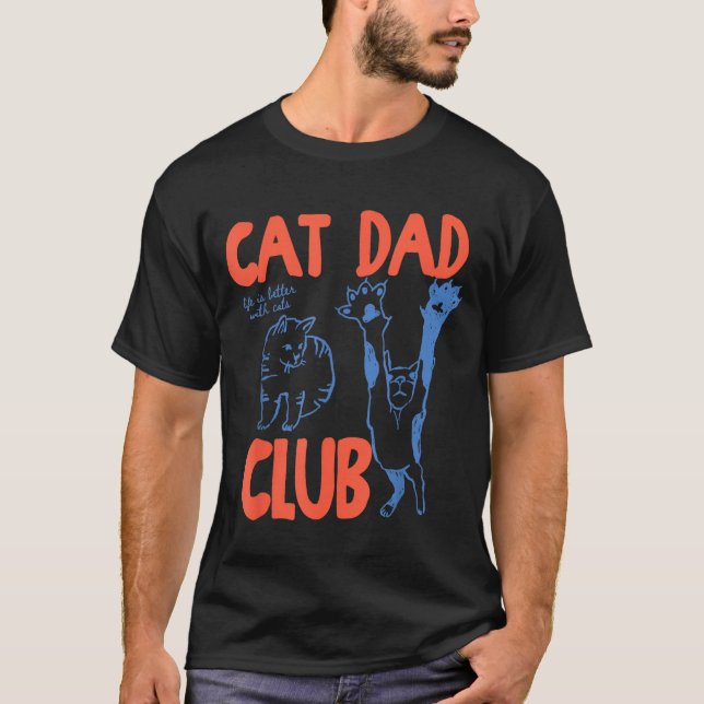 Camiseta Cat Dad Club Funny Life Is Better With Cats  (Anverso)