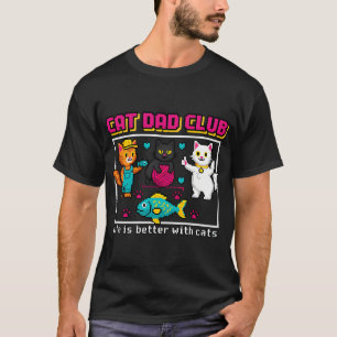 Camiseta Cat Dad Club La vida es mejor con gatos - 8-Bit Pi