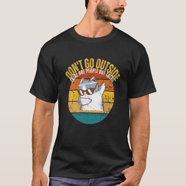 Camiseta Cat Don't Go Outside There Are People Out There Fe (Anverso)