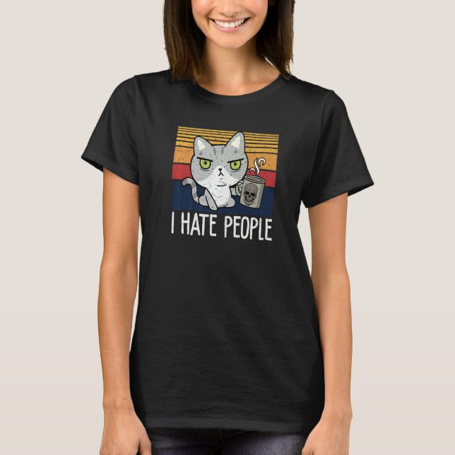 Camiseta Cat drinking coffee and hate people I hate People  (Anverso)