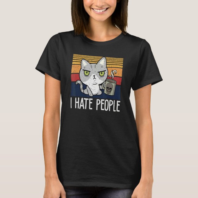Camiseta Cat drinking coffee and hate people  I hate People (Anverso)
