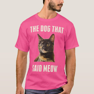Camiseta Cat El Perro Que Dijo Me    DivertidoOscuro 
