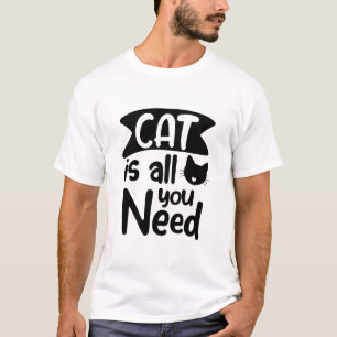 Camiseta Cat Es Todo Lo Que Necesitas Gato Gracioso