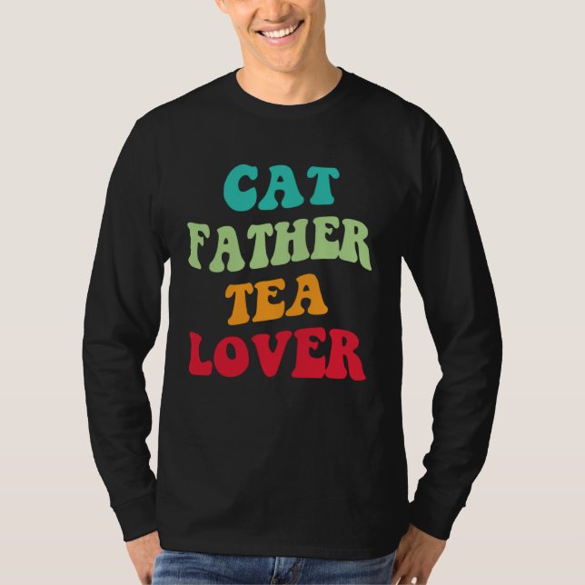Camiseta Cat Father Tea  Kitten Daddy Tea Love Cat Dad  1 (Anverso)