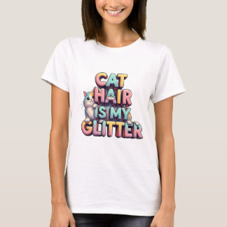 Camiseta Cat Hair Is My Glitter – Funny Cat Lover Design