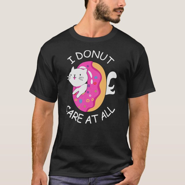Camiseta Cat I donut Care at all Funny Sarcastic Kawaii Cat (Anverso)