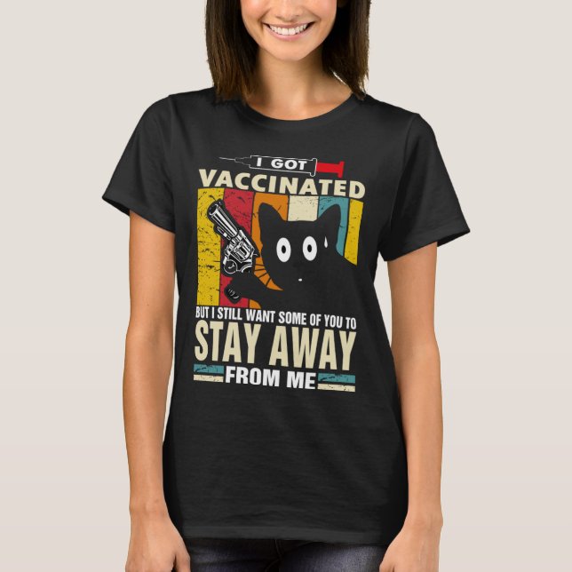 Camiseta Cat   I Got Vaccinated But Stay Away From Me (Anverso)