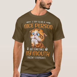 Camiseta Cat I Try To be A Nice Person Sometimes My Mouth D