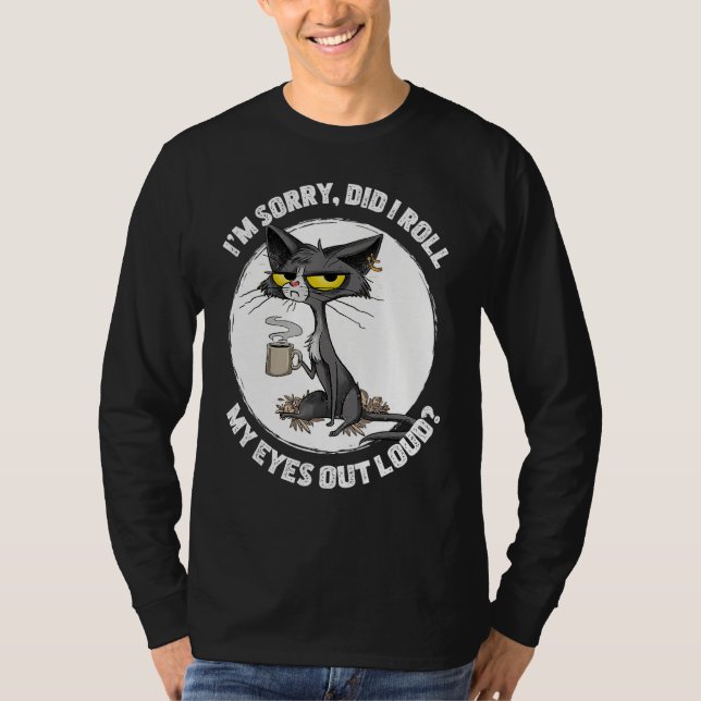 Camiseta Cat Kitten Did I Roll My Eyes Out Loud Funny Sarca (Anverso)