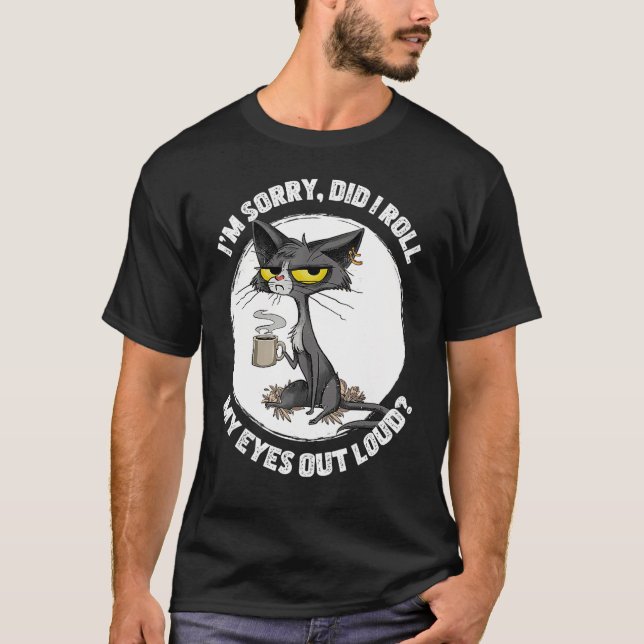 Camiseta Cat Kitten Did I Roll My Eyes Out Loud Funny Sarca (Anverso)