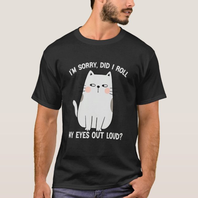 Camiseta Cat Kitten Did I Roll My Eyes Out Loud Groovy Sarc (Anverso)