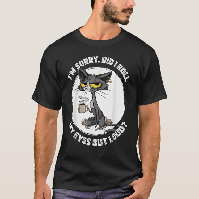 Camiseta Cat Kitten Did I Roll My Eyes Out Loud  Sarcastic (Anverso)