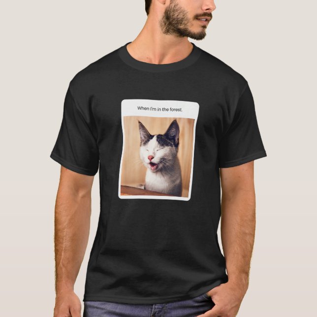 Camiseta Cat Meme When I'm In The Forests Camping (Anverso)