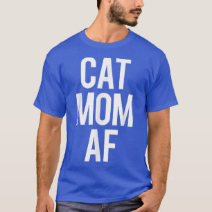 Camiseta Cat Mom AF Funny Kitten Humor