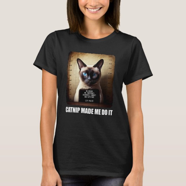Camiseta Cat Mugshot  Catnip Made Me Do It   Cat (Anverso)