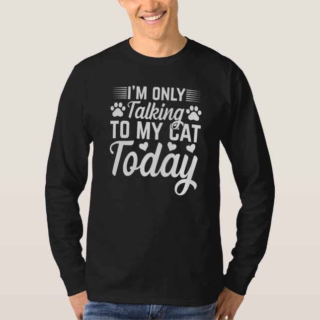 Camiseta Cat Owner I'm Only Talking To My Cat Today Cute Ca (Anverso)