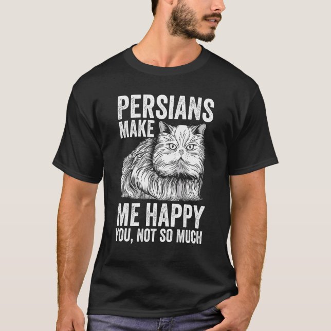 Camiseta Cat   Persians Make Me Happy You Not So Much (Anverso)