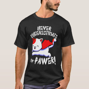 Camiseta Cat Pun Nunca Subestima Mis Gatos De Paw De Papel 