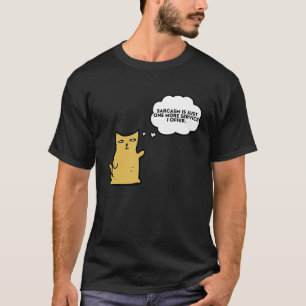 Camiseta Cat  Sarcasm is just one more service I offer