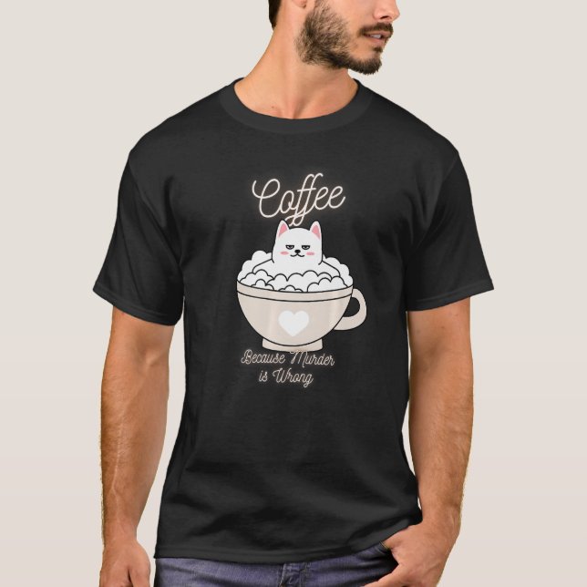Camiseta Cat Sarcasm Meme Gracioso Café Porque El Asesinato (Anverso)