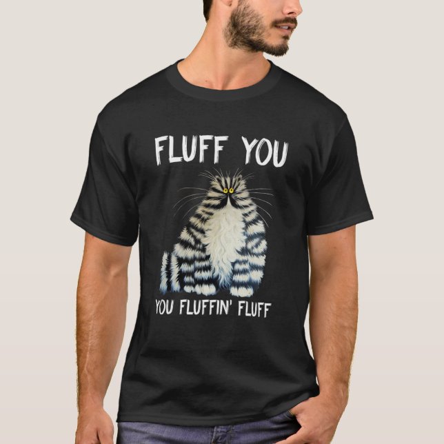 Camiseta Cat Saying Sarcastic Fluff You Fluffin' Fluff (Anverso)