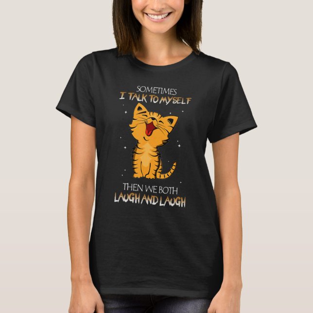Camiseta Cat Sometimes I Talk To Myself Then We Both Laugh  (Anverso)
