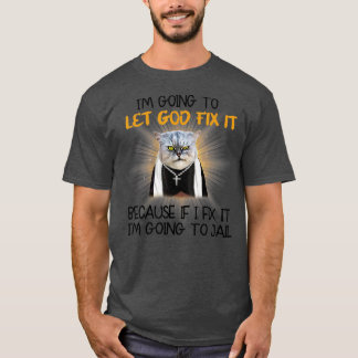 Camiseta Cat Voy A Dejar Que Dios Lo Arregle