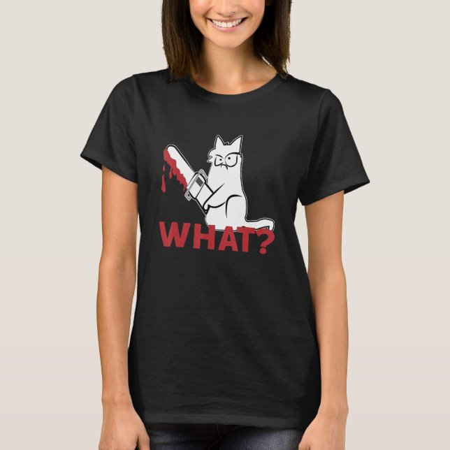 Camiseta Cat What   White Cat  Murderous Cat With chainsaw (Anverso)